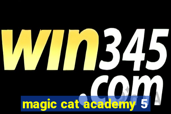 magic cat academy 5