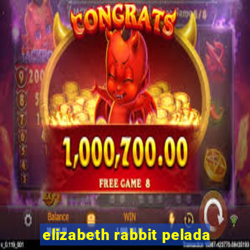 elizabeth rabbit pelada