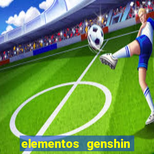 elementos genshin impact fraquezas