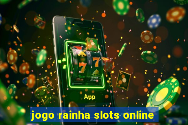 jogo rainha slots online