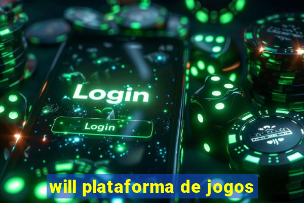 will plataforma de jogos