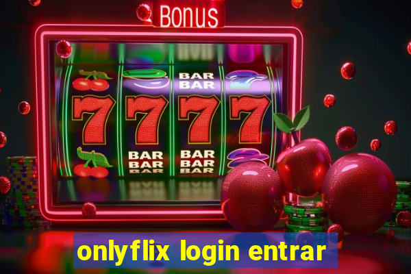 onlyflix login entrar