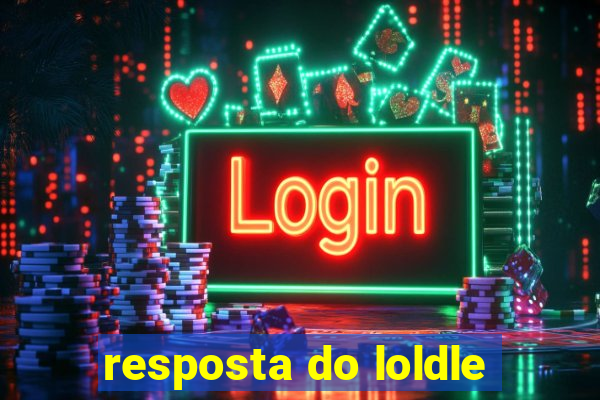 resposta do loldle