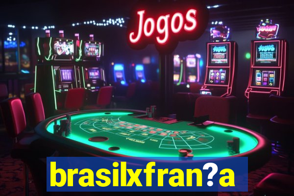 brasilxfran?a