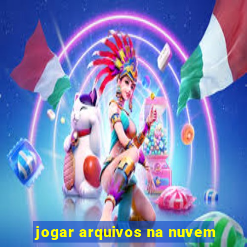 jogar arquivos na nuvem