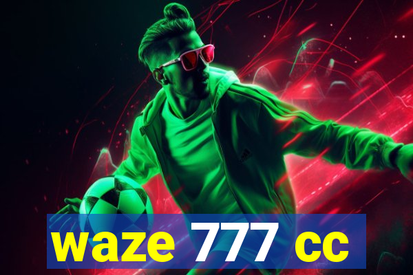 waze 777 cc