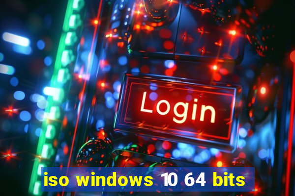 iso windows 10 64 bits