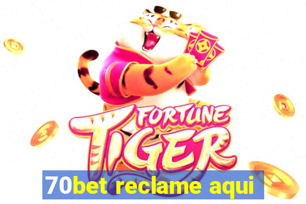 70bet reclame aqui