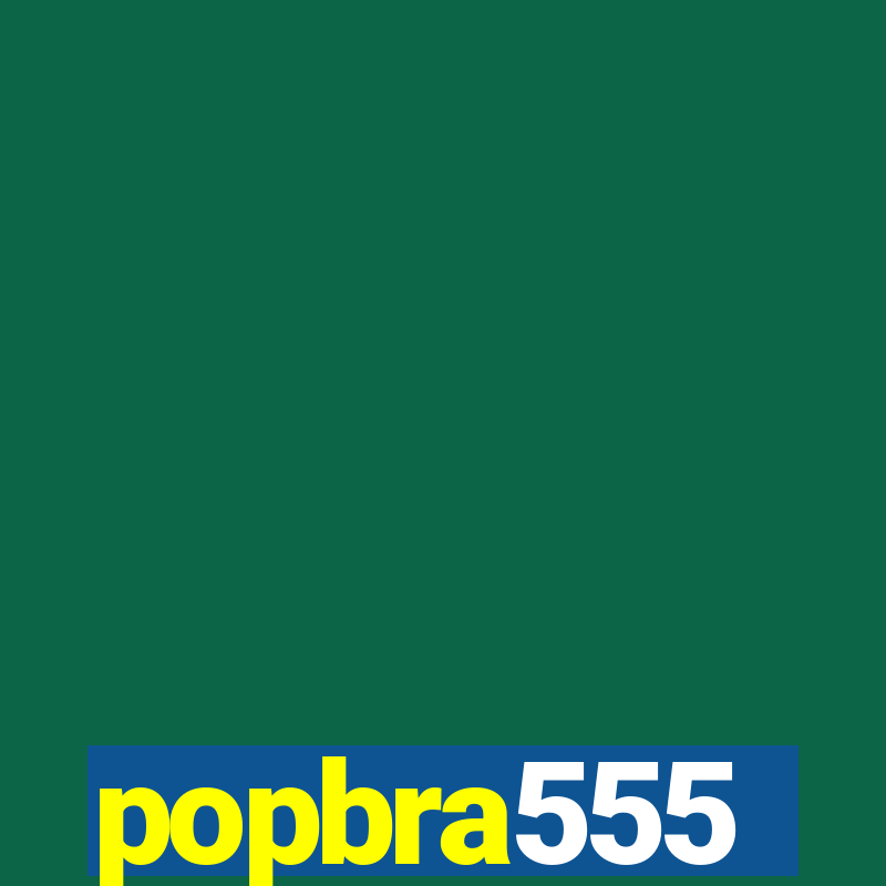 popbra555