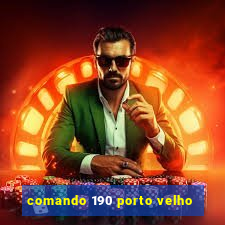 comando 190 porto velho