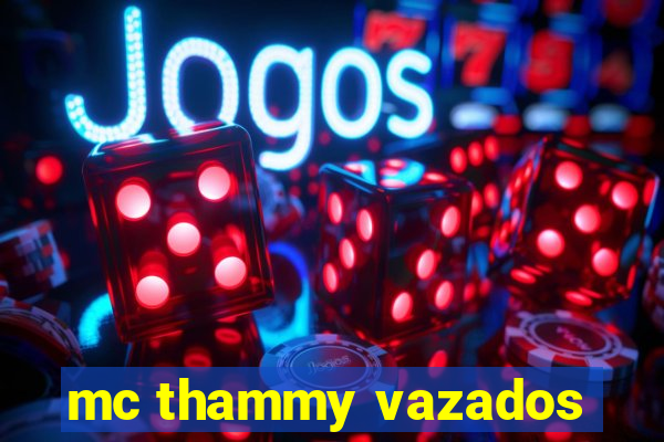 mc thammy vazados