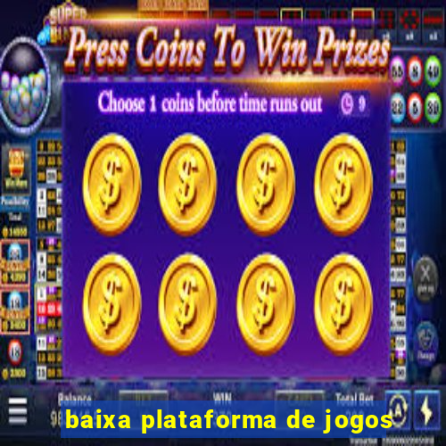 baixa plataforma de jogos