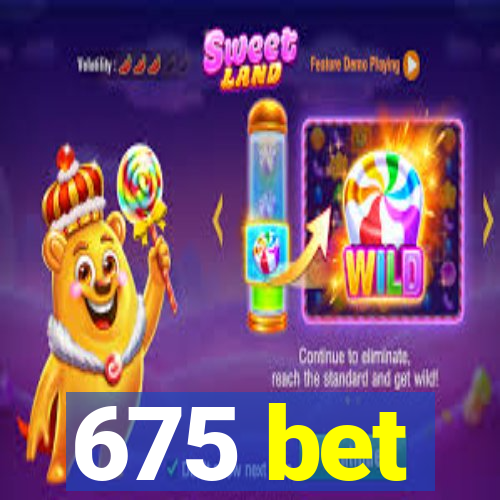 675 bet