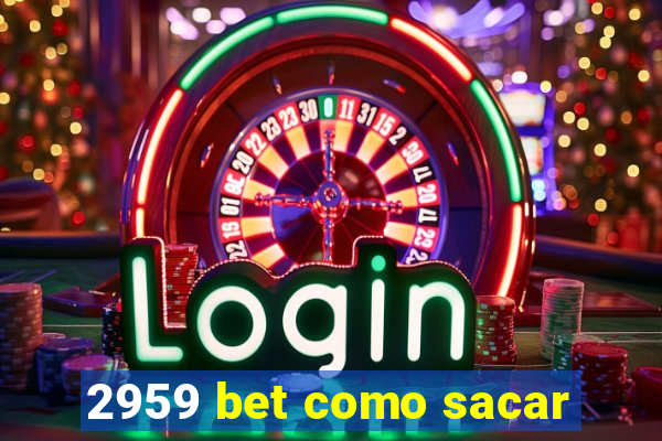 2959 bet como sacar