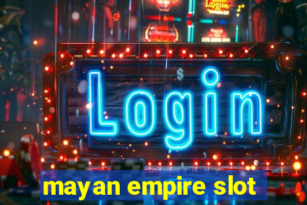 mayan empire slot