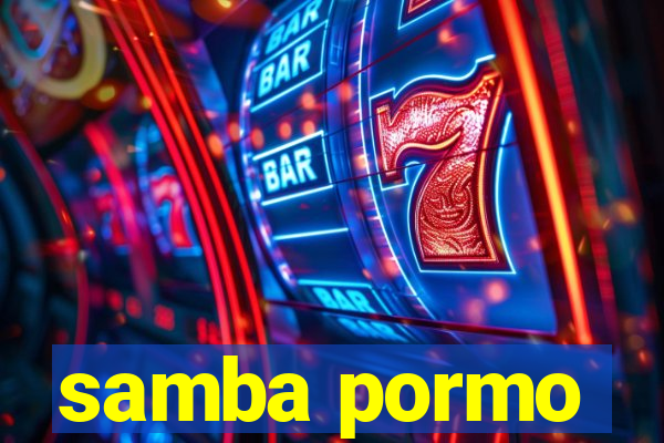 samba pormo