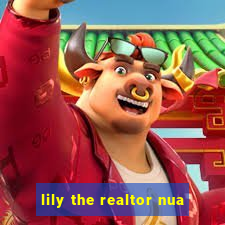 lily the realtor nua