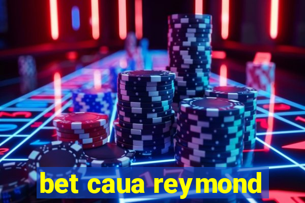 bet caua reymond