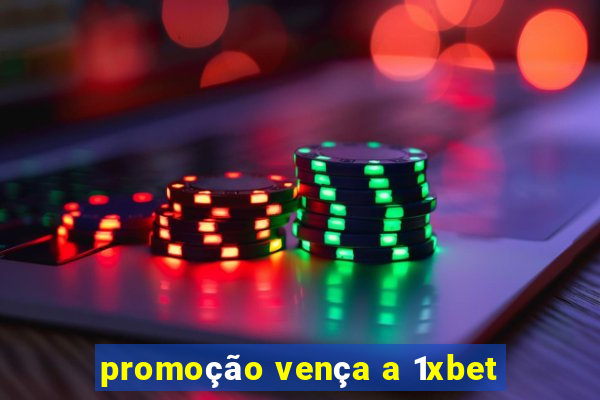 promoção vença a 1xbet