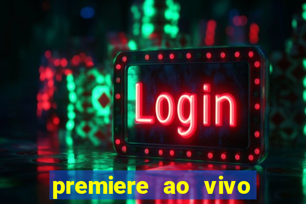 premiere ao vivo em hd