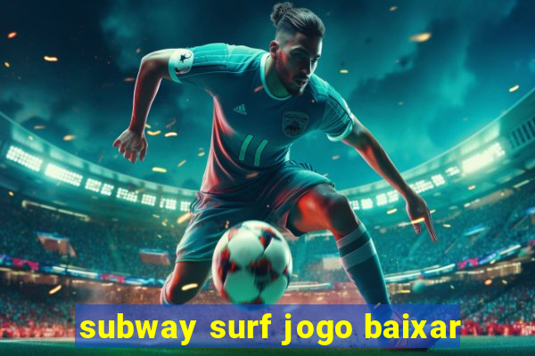 subway surf jogo baixar