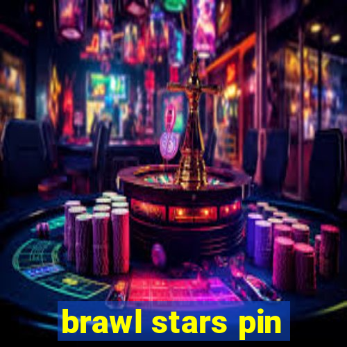 brawl stars pin