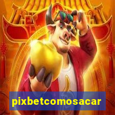 pixbetcomosacar