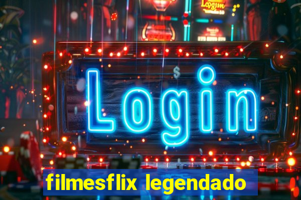 filmesflix legendado