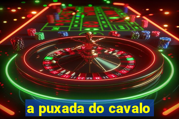 a puxada do cavalo