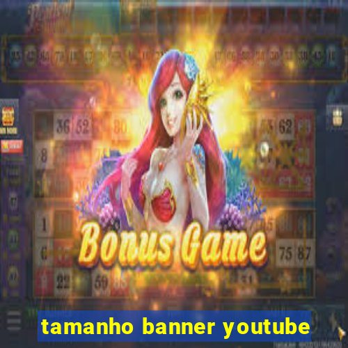 tamanho banner youtube