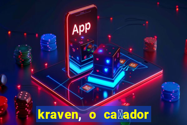 kraven, o ca莽ador filme completo dublado download