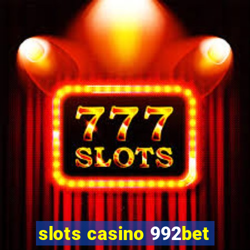 slots casino 992bet