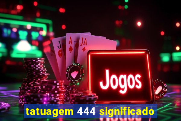 tatuagem 444 significado