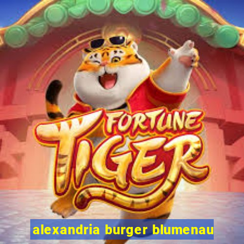 alexandria burger blumenau