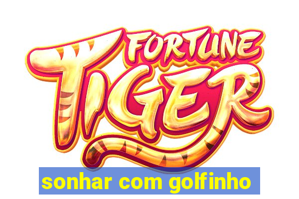 sonhar com golfinho