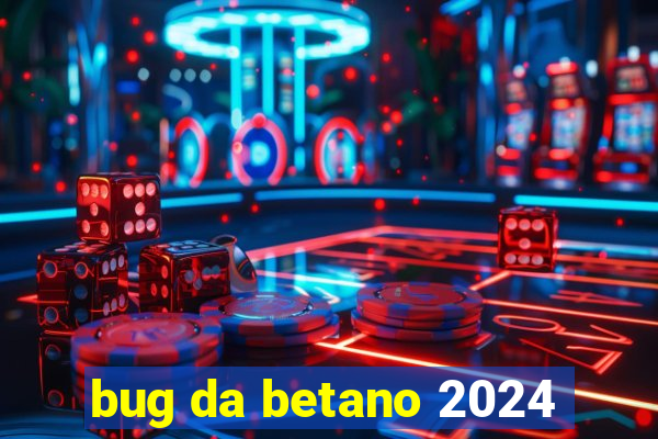 bug da betano 2024