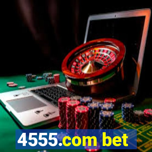 4555.com bet