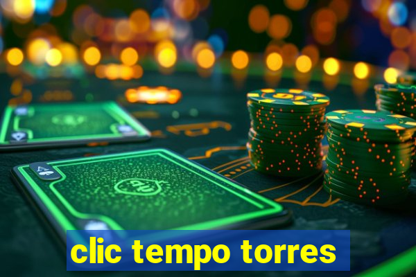 clic tempo torres