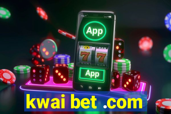 kwai bet .com