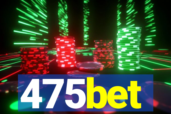 475bet