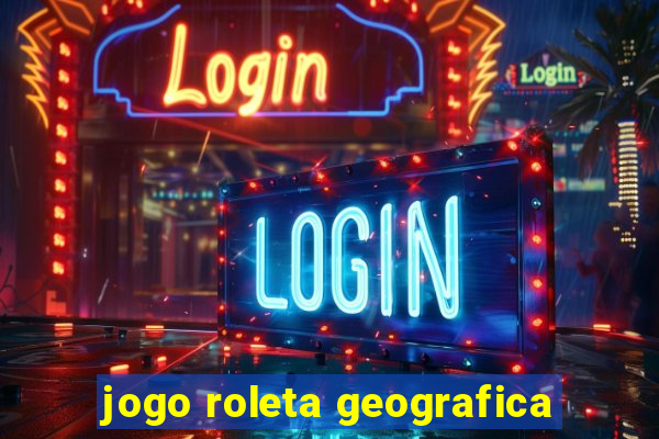 jogo roleta geografica