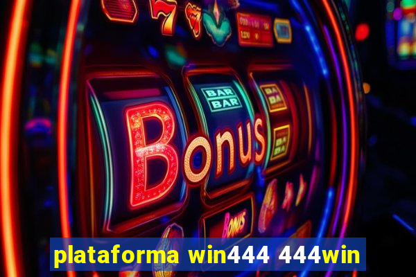 plataforma win444 444win