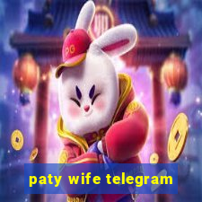 paty wife telegram