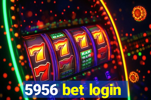 5956 bet login