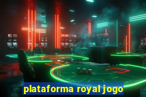 plataforma royal jogo