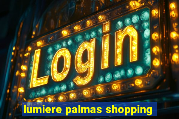 lumiere palmas shopping