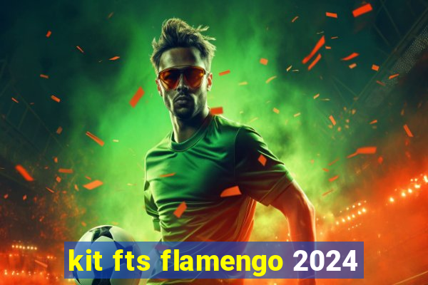 kit fts flamengo 2024