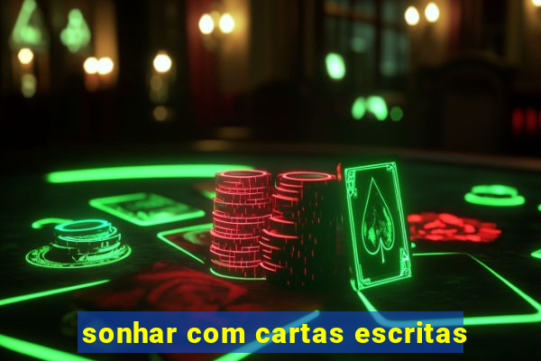 sonhar com cartas escritas