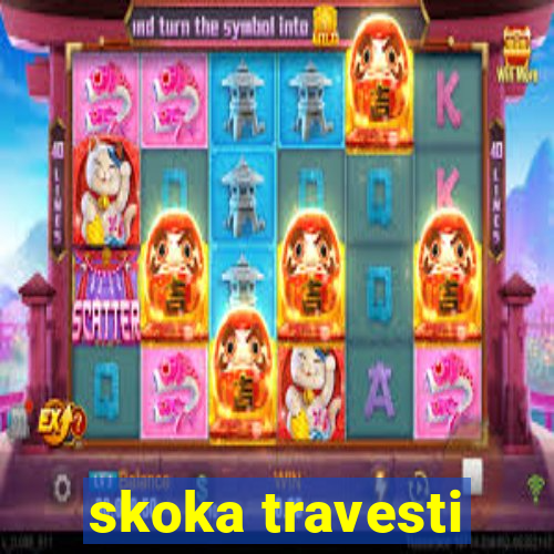 skoka travesti