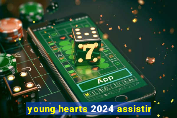 young hearts 2024 assistir